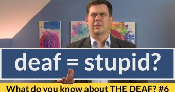 deaf =stupid?