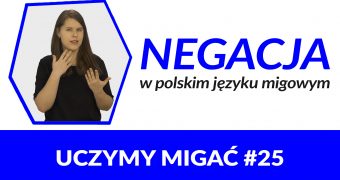 Nauka języka migowego — grafika do filmu. Po lewej zdjęcie Natalii Sobótki. Po prawej napis: „Negacja w polskim języku migowym”. Poniżej napis: „Uczymy migać #25”.